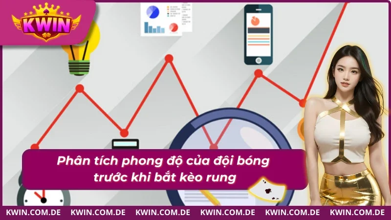 Hướng dẫn bắt kèo rung bằng việc phân tích phong độ đội bóng