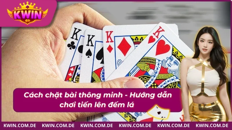 Chặt bài đối phương hiệu quả - Hướng dẫn chơi tiến lên đếm lá 